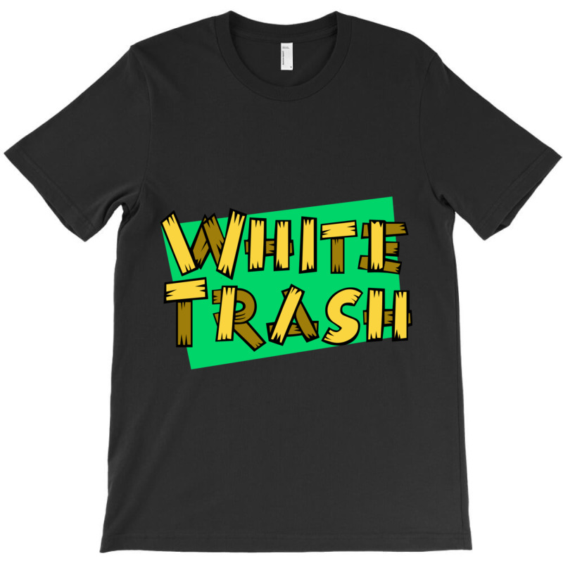 White Trash T-shirt | Artistshot