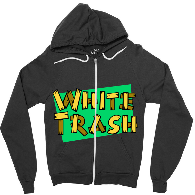 White Trash Zipper Hoodie | Artistshot