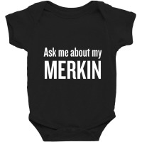 Ask Me About My Merkin Cool Trending Baby Bodysuit | Artistshot