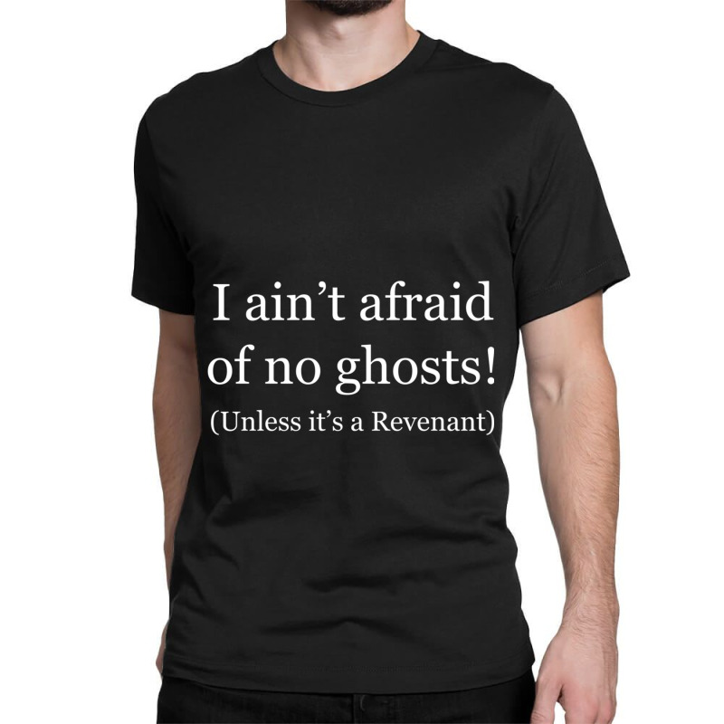 I Ain T Afraid Of No Ghosts! (unless It S A Revenant) Phasmophobia Classic T-shirt by CHRISTOPHEBARRERAS | Artistshot