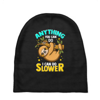 Anything You Can Do I Can Do Slower Lazy Sloth T Shirt Baby Beanies | Artistshot