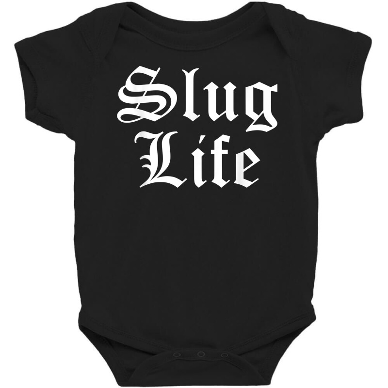 Slug Life Funny Gastropod Mollusk Sea Thug Snail Slime Joke T Shirt Baby Bodysuit by cm-arts | Artistshot