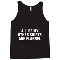 All Of My Other Are Flannel Sarcastic Tank Top | Artistshot