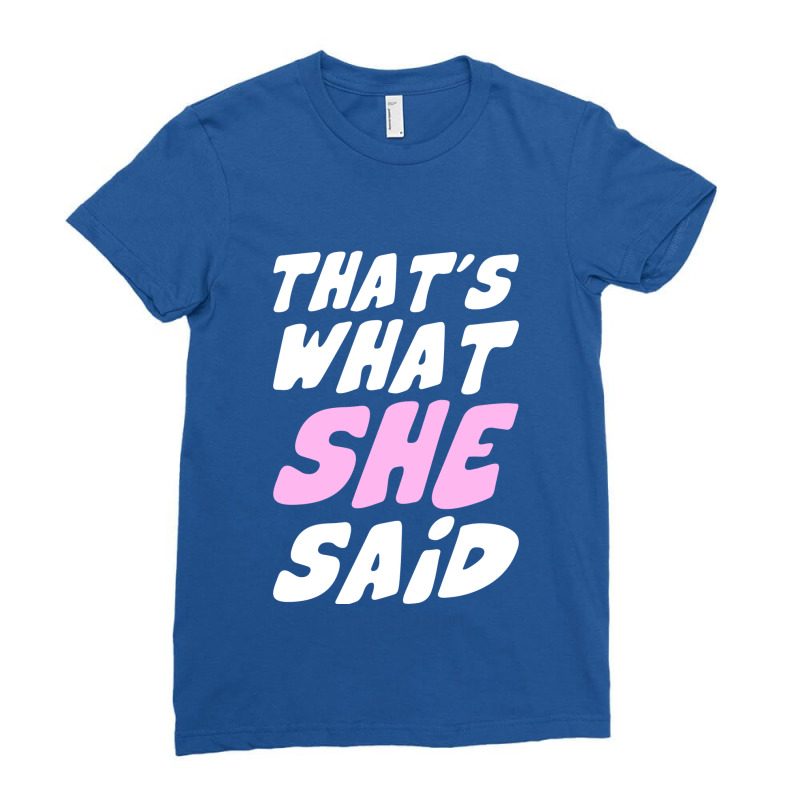 History She Said Season Ladies Fitted T-Shirt by fannyenggarisa | Artistshot