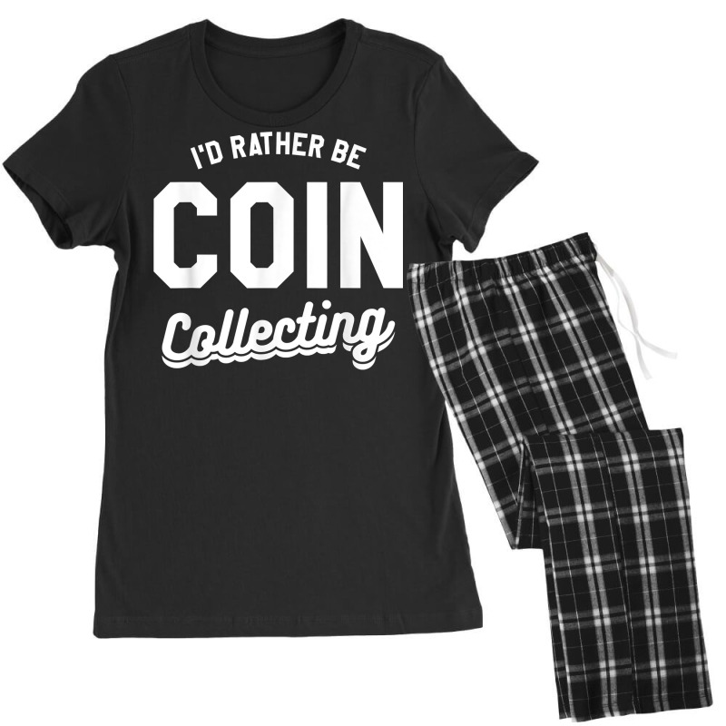 I'd Rather Be Coin Collecting Collector Numismatics T Shirt Women's Pajamas Set by cm-arts | Artistshot