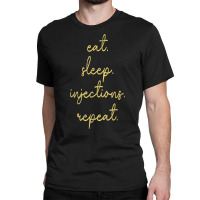 Vintage Eat Sleep Injections Repeat Med Spa Nurse Injector T Shirt Classic T-shirt | Artistshot