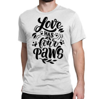 Love Has Four Paws Novelty Dog Lover And Owner Item T Shirt Classic T-shirt | Artistshot