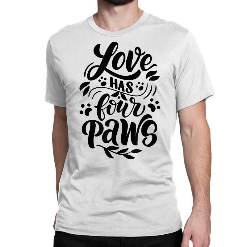 Love Has Four Paws Novelty Dog Lover And Owner Item T Shirt Classic T-shirt by cm-arts | Artistshot