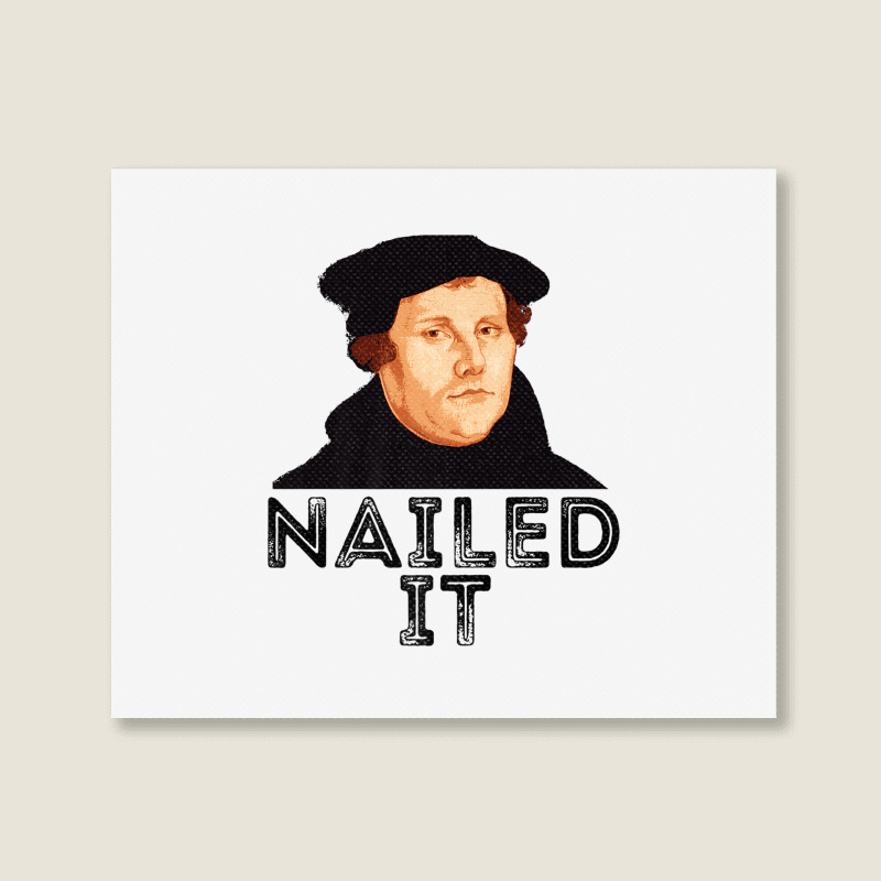 Martin Luther Nailed It 500th Reformation Day Protestant Premium T Shi Landscape Canvas Print | Artistshot