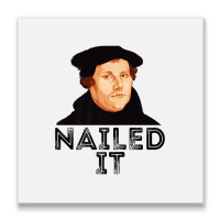 Martin Luther Nailed It 500th Reformation Day Protestant Premium T Shi Metal Print Square | Artistshot