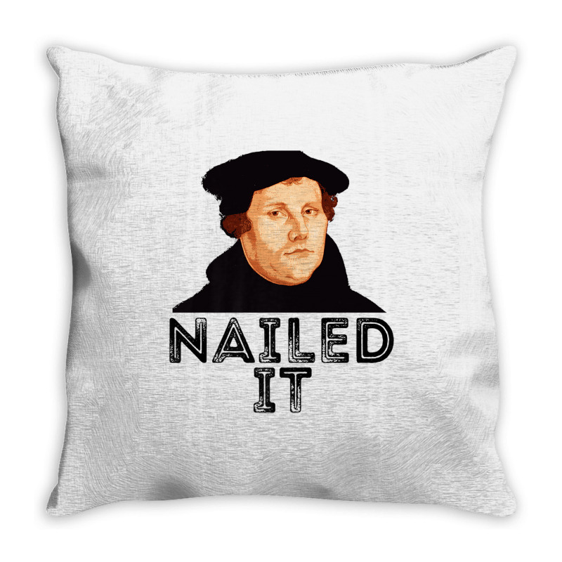 Martin Luther Nailed It 500th Reformation Day Protestant Premium T Shi Throw Pillow | Artistshot