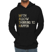 Math Allow Thinking To Happen - Funny Mathematics Lightweight Hoodie | Artistshot