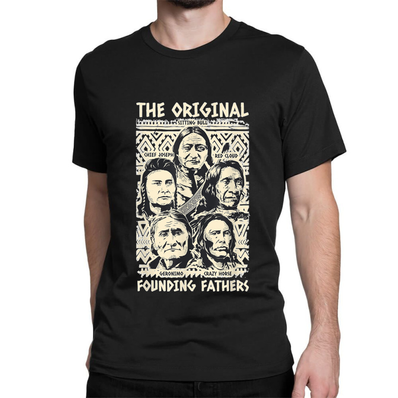 Original Founding Fathers Native American Indian Tribe Pride Classic T-shirt | Artistshot