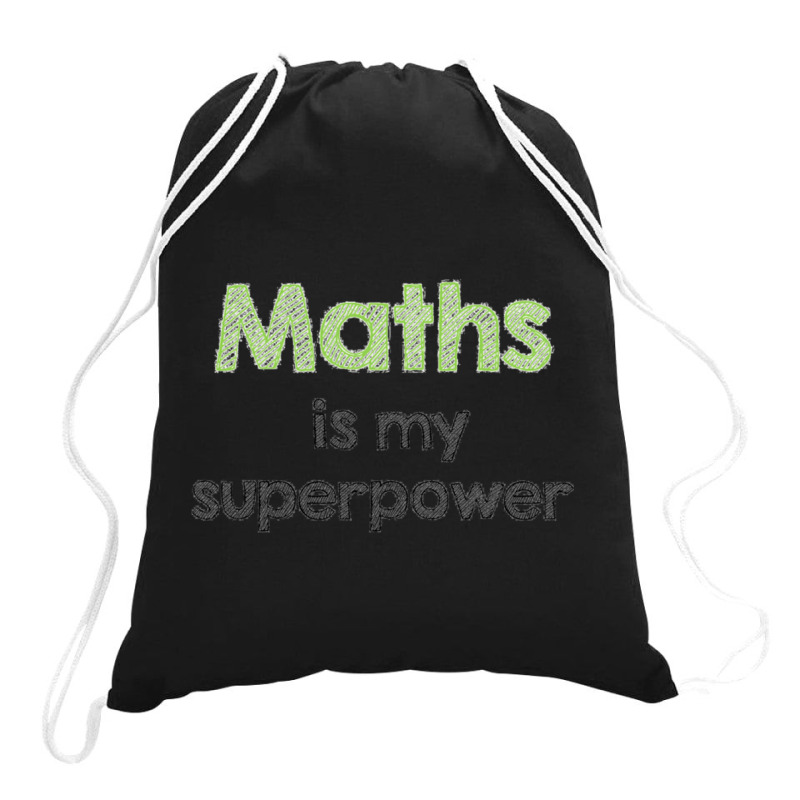 Maths Is My Superpower Drawstring Bags | Artistshot