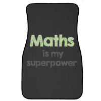 Maths Is My Superpower Front Car Mat | Artistshot