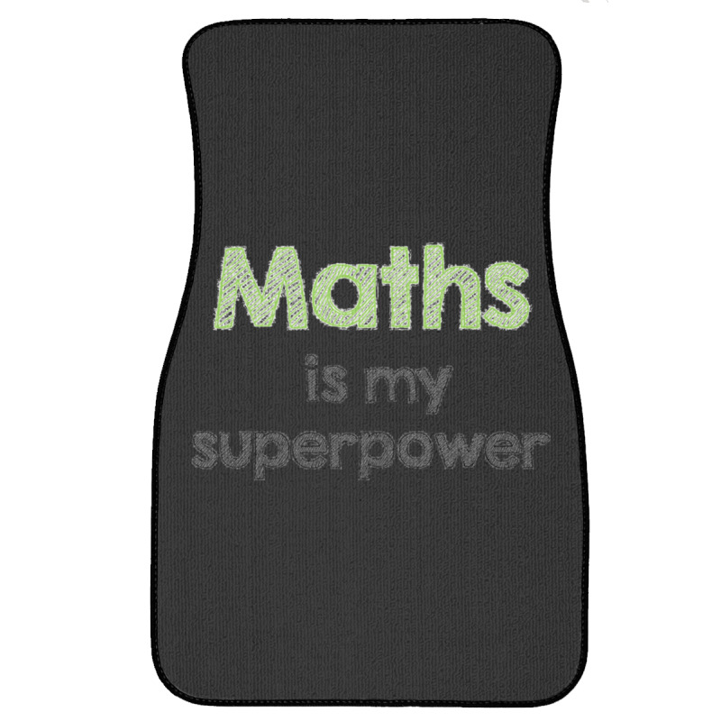 Maths Is My Superpower Front Car Mat | Artistshot