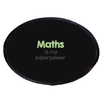 Maths Is My Superpower Oval Patch | Artistshot