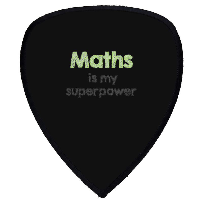 Maths Is My Superpower Shield S Patch | Artistshot