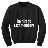 Be Nice To Cast Members Youth Sweatshirt | Artistshot