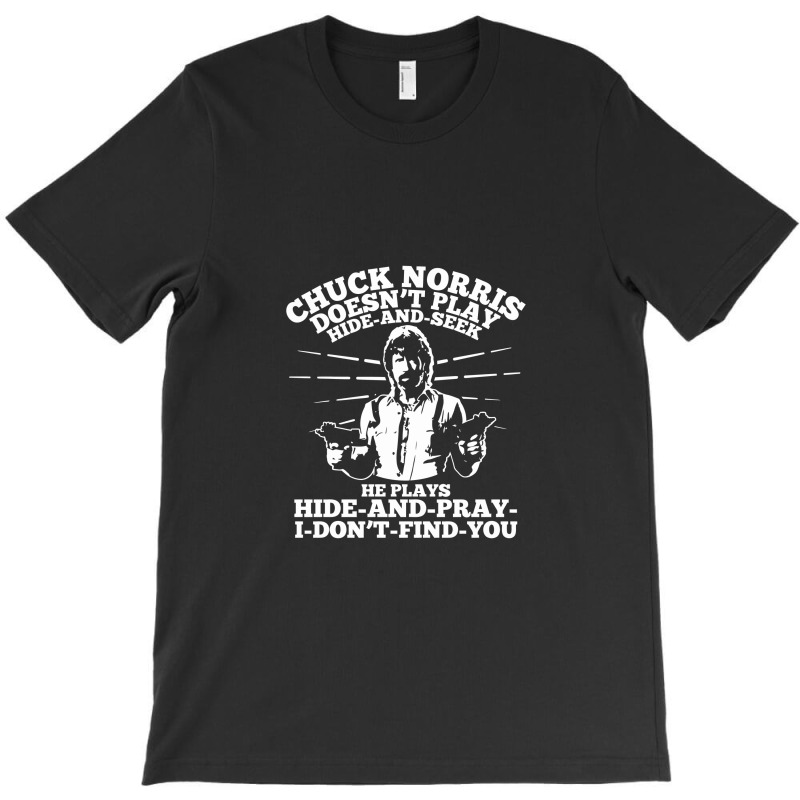 Chuck Norris Doesn't Play Hide And Seek Quote T-shirt | Artistshot