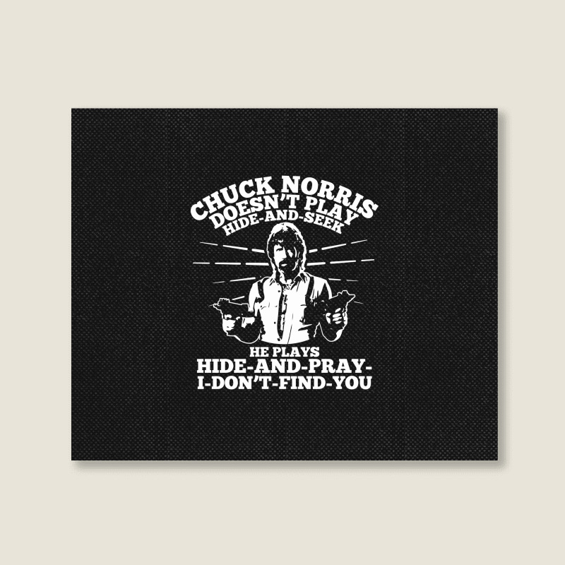 Chuck Norris Doesn't Play Hide And Seek Quote Landscape Canvas Print | Artistshot