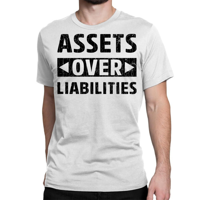 Assets Over Liabilities Funny Accounting Accountant Graphic Pullover H Classic T-shirt by cm-arts | Artistshot