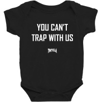 You Can't Trap With Us [tb] Baby Bodysuit | Artistshot