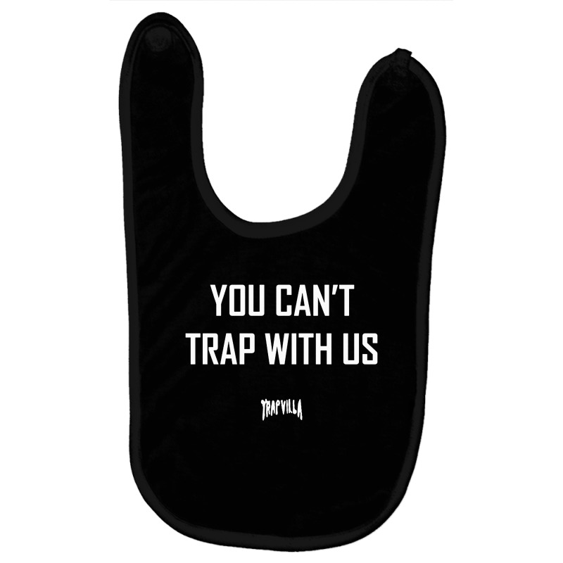 You Can't Trap With Us [tb] Baby Bibs | Artistshot