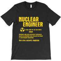 Nuclear Engineer T-shirt | Artistshot