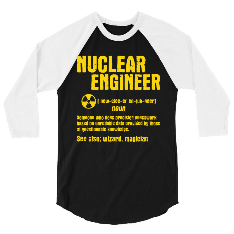 Nuclear Engineer 3/4 Sleeve Shirt | Artistshot