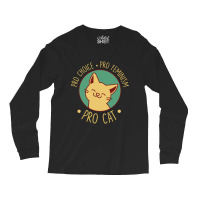 Pro Choice Pro Feminism Pro Cat Long Sleeve Shirts | Artistshot