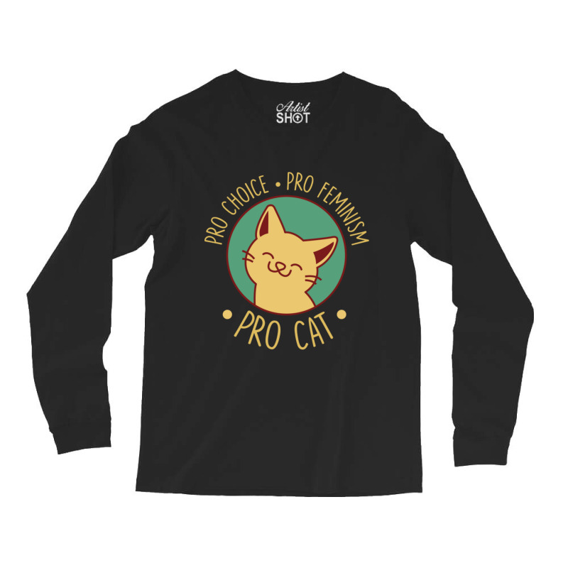 Pro Choice Pro Feminism Pro Cat Long Sleeve Shirts by atereabag | Artistshot