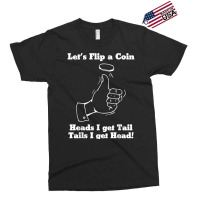 Let's Flip A Coin Head I Get Tail Tails I Get Head T Shirt Exclusive T-shirt | Artistshot