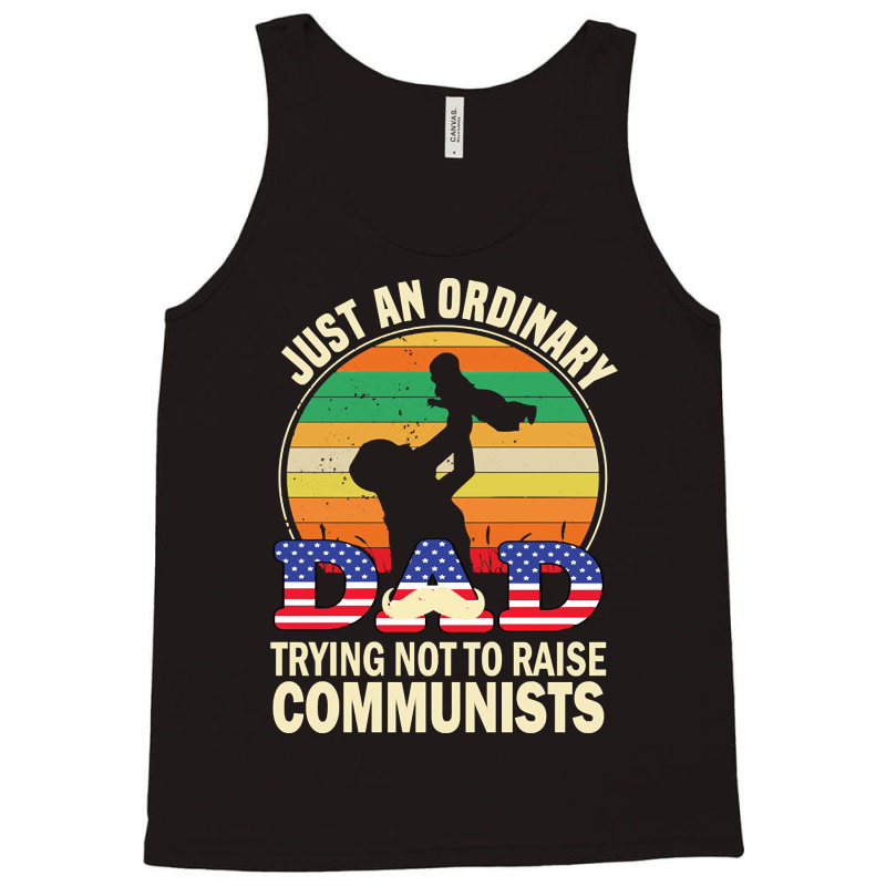 Just An Ordinary Dad Trying Not To Raise Communists, Just An Ordinary  Tank Top | Artistshot