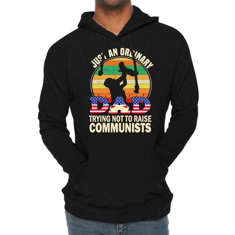 Just An Ordinary Dad Trying Not To Raise Communists, Just An Ordinary  Lightweight Hoodie | Artistshot