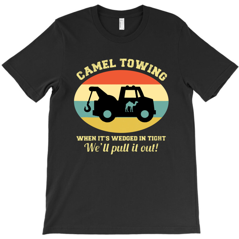 Camel Towing Retro Adult Humor Saying T-Shirt by GassPoll | Artistshot