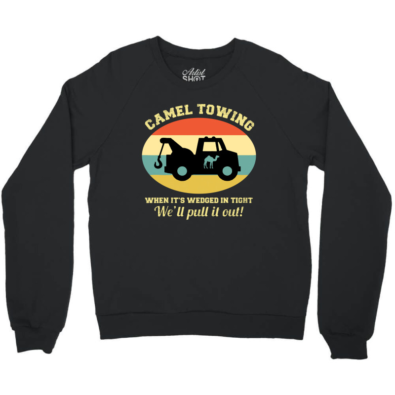 Camel Towing Retro Adult Humor Saying Crewneck Sweatshirt by GassPoll | Artistshot