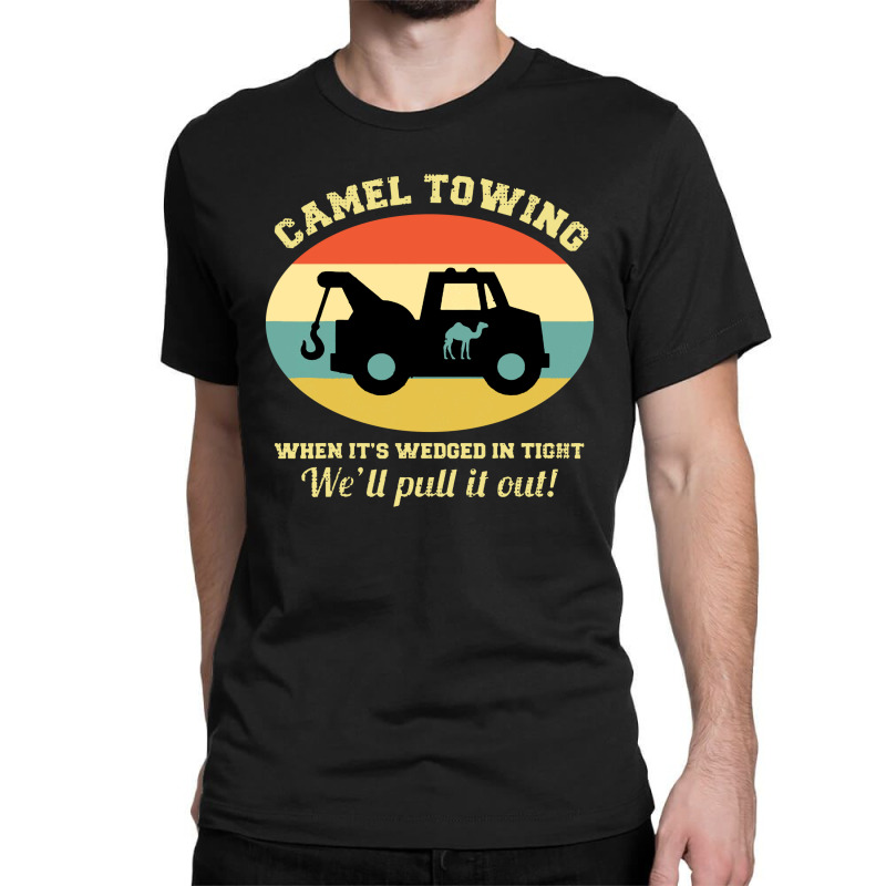 Camel Towing Retro Adult Humor Saying Classic T-shirt by GassPoll | Artistshot