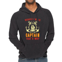 Sailing Because I'm The Captain Vintage Hoodie | Artistshot