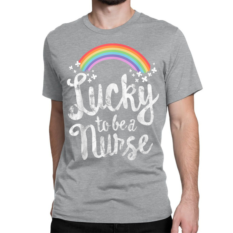 Lucky To Be A Nurse School St Patricks Day Gift Classic T-shirt | Artistshot