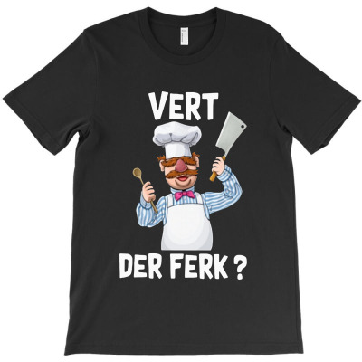 Vert Der Ferk   The Swedish Chef T-shirt Designed By Cahyorin