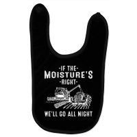 Cool If The Moisture's Right Farmer Gift Funny Farm Men Pullover Hoodi Baby Bibs | Artistshot