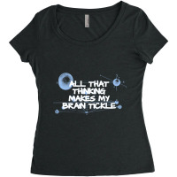 Brain Tickles, My Brain Tickles, My Brain Tickle, Brain Tickles, Brain Women's Triblend Scoop T-shirt | Artistshot