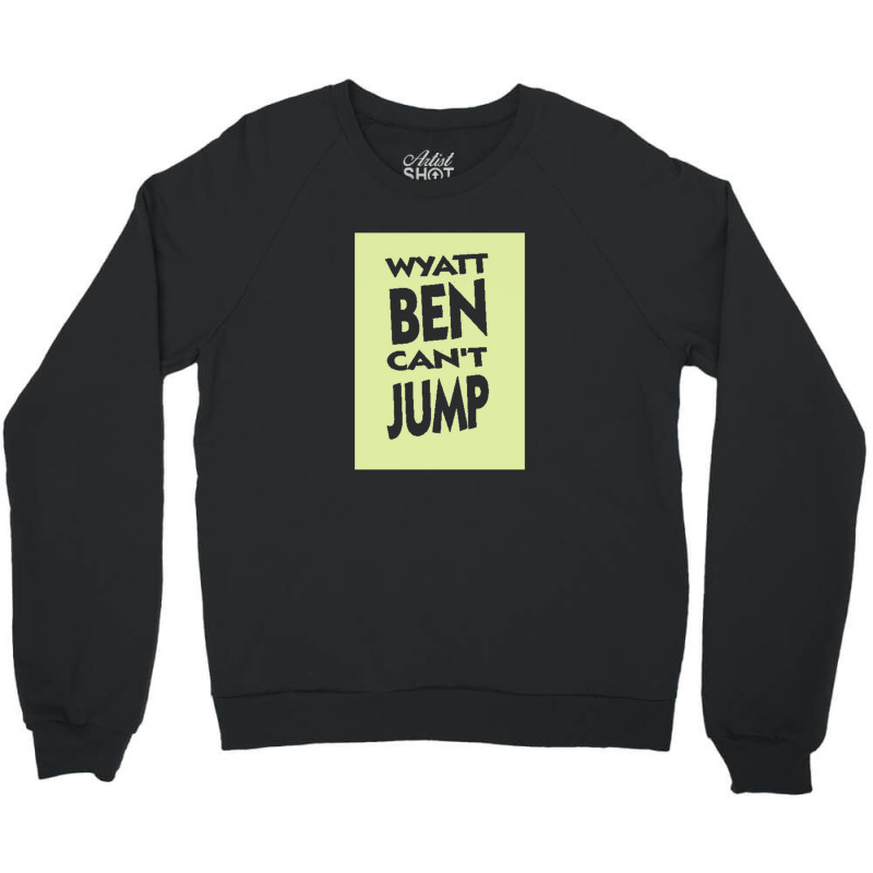 Wyatt Ben Can't Jump   Park And Recreation Humour Crewneck Sweatshirt by cm-arts | Artistshot