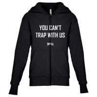 You Can't Trap With Us Youth Zipper Hoodie | Artistshot