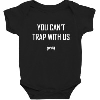 You Can't Trap With Us Baby Bodysuit | Artistshot