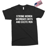 Strong Women Intimidate Boys And Excite Men 02 [tb] Exclusive T-shirt | Artistshot