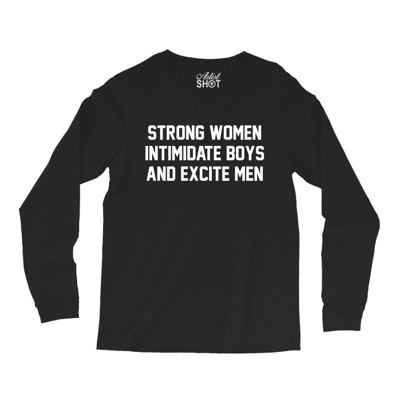 Strong Women Intimidate Boys And Excite Men 02 [tb] Long Sleeve Shirts by cm-arts | Artistshot