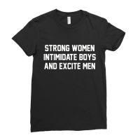 Strong Women Intimidate Boys And Excite Men 02 Ladies Fitted T-shirt | Artistshot