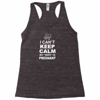 I Cant Keep Calm My Wife Is Pregnant Racerback Tank | Artistshot